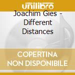 Joachim Gies - Different Distances cd musicale di JOACHIM GIES