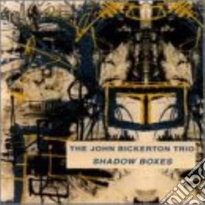 John Bickerton Trio - Shadow Boxes cd musicale di THE JOHN BICKERTON T