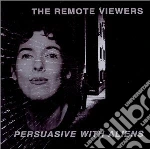 Remote Viewers (The) - Persuasive With Aliens cd