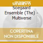 Soegaard Ensemble (The) - Multiverse cd