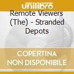 Remote Viewers (The) - Stranded Depots