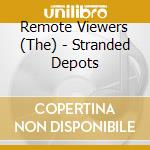 Remote Viewers (The) - Stranded Depots cd