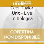 Cecil Taylor Unit - Live In Bologna