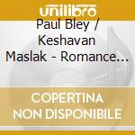 Paul Bley / Keshavan Maslak - Romance In The Big City cd