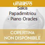 Sakis Papadimitriou - Piano Oracles cd musicale di PAPADIMITRIOU SAKIS