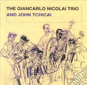Giancarlo Nicolai Trio And John Tchicai - Giancarlo Nicolai Trio And John Tchicai cd musicale di NICOLAI GIANCARLO