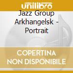 Jazz Group Arkhangelsk - Portrait cd