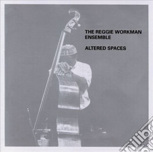 Reggie Workman Ensemble - Altered Spaces cd musicale di THE REGGIE WORKMAN E