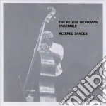 Reggie Workman Ensemble - Altered Spaces cd