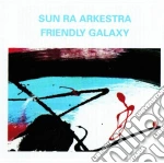 Sun Ra Arkestra - Friendly Galaxy cd