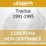 Tractus 1991-1995 cd