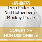 Evan Parker & Ned Rothenberg - Monkey Puzzle cd