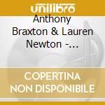 Anthony Braxton & Lauren Newton - Composition 192 cd musicale di BRAXTON ANTHONY