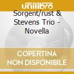 Sorgent/rust & Stevens Trio - Novella cd musicale di SORGENT/RUST & STEVE