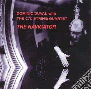 Dominic Duval & C.T. String Quartet - The Navigator cd musicale di DOMINIC DUVAL & C.T.