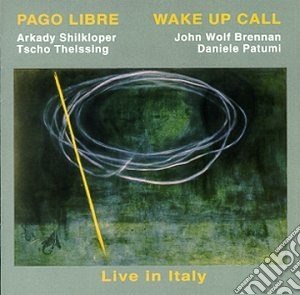 Pago Libre - Wake Up Call (Live In Italy) cd musicale di PAGO LIBRE