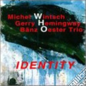 Michel Wintsch / Gerry Hemingway / Banz Oester Trio - Identity cd musicale di M.WINTSCH/G.HEMINGWA