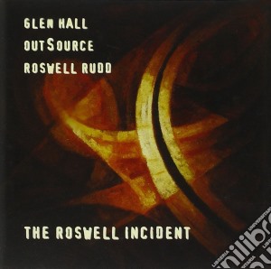 Glen Hall - The Roswell Incident cd musicale di GLEN HALL & OUTSOURC