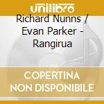 Richard Nunns / Evan Parker - Rangirua cd musicale di RICHARD NUNNS & EVAN