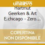 Hartmut Geerken & Art E.chicago - Zero Sun No Point (2 Cd) cd
