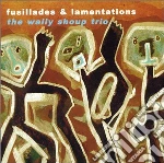 Wally Shoup Trio - Fusillades & Lamentations cd