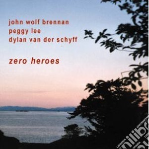 John Wolf Brennan / Peggy Lee / Dylan Van Der Schyff - Zero Heroes cd musicale