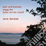 John Wolf Brennan / Peggy Lee / Dylan Van Der Schyff - Zero Heroes cd