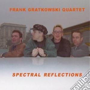 Frank Gratkowski Quartet - Spectral Reflections cd musicale di GRATKOWSKI FRANK QUA