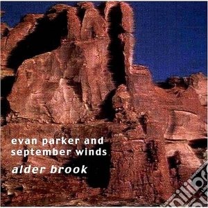Evan Parker / September Winds - Alder Brook cd musicale di PARKER EVAN