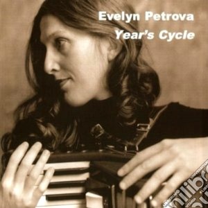 Evelyn Petrova - Year's Cycle cd musicale di PETROVA EVELYN