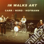 Carr / Nord / Hofmann - In Walks Art cd