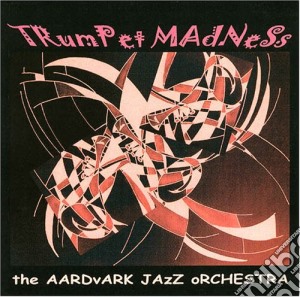 Aardvark Jazz Orchestra (The) - Trumpet Madness cd musicale di ADVARK JAZZ ORCHESTR