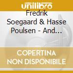 Fredrik Soegaard & Hasse Poulsen - And We Also Caught A Fish cd