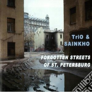 Trio & Sainkho - Forgotten Streets St.piet cd musicale di TRIO & SAINKHO