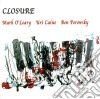 Mark O'leary / Uri Caine / Ben Perowsky - Closure cd