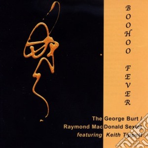 Burt / Macdonald Sextet - Boohoo Fever cd musicale di Burt / Macdonald Sextet