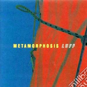 Metamorphosis - Luff cd musicale di METAMORPHOSIS