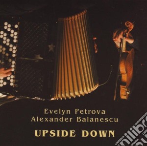 Evelyn Petrova / Alexander Balanescu - Upside Down cd musicale di EVELYN PETROVA/A. BALANESCU
