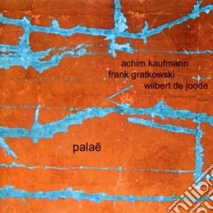 Kaufmann / Frank Gratkowski / De Joode - Palae cd musicale di KAUFMANN/GRATKOWSKI/