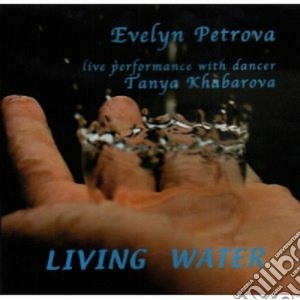 Evelyn Petrova - Living Water cd musicale di PETROVA EVELYN