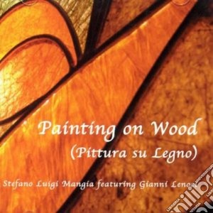 Stefano Luigi Mangia - Painting On Wood cd musicale di MANGIA S.L.FEAT.G.LE