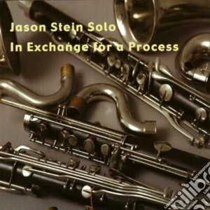 Jason Stein Solo - In Exchange For A Process cd musicale di Jason stein solo