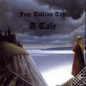Free Tallinn Trio - A Tale cd musicale di FREE TALLINN TRIO