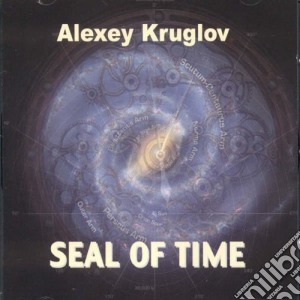 Alexey Kruglov - Seal Of Time cd musicale di Alexey Kruglov