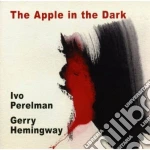 Ivo Perelman / Gerry Hemingway - The Apple In The Dark cd