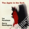 Ivo Perelman / Gerry Hemingway - The Apple In The Dark cd
