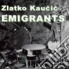 Zlatko Kaucic - Emigrants cd
