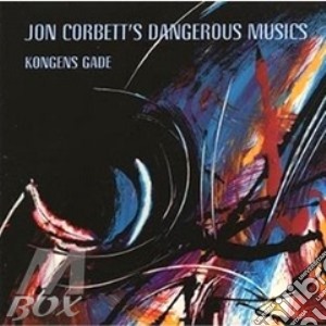 Jon Corbett's Dangerous Music - Kongens Gade cd musicale di Jon corbett's danger