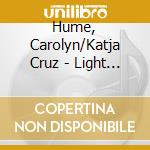 Hume, Carolyn/Katja Cruz - Light And Shade cd musicale di Hume, Carolyn/Katja Cruz