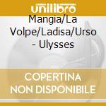 Mangia/La Volpe/Ladisa/Urso - Ulysses cd